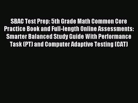 Read SBAC Test Prep: 5th Grade Math Common Core Practice Book and Full-length Online Assessments:
