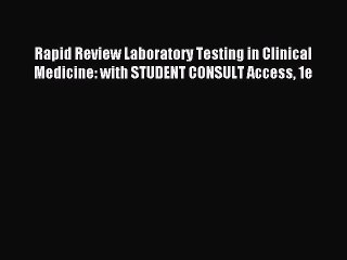 Read Rapid Review Laboratory Testing in Clinical Medicine: with STUDENT CONSULT Access 1e Ebook