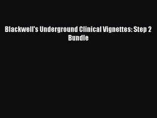 Download Blackwell's Underground Clinical Vignettes: Step 2 Bundle PDF Free