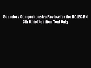 Download Saunders Comprehensive Review for the NCLEX-RN 3th (third) edition Text Only Ebook