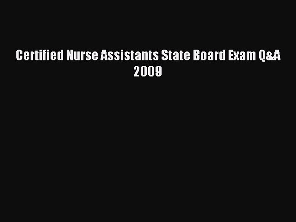 Download Certified Nurse Assistants State Board Exam Q&A 2009 PDF Free