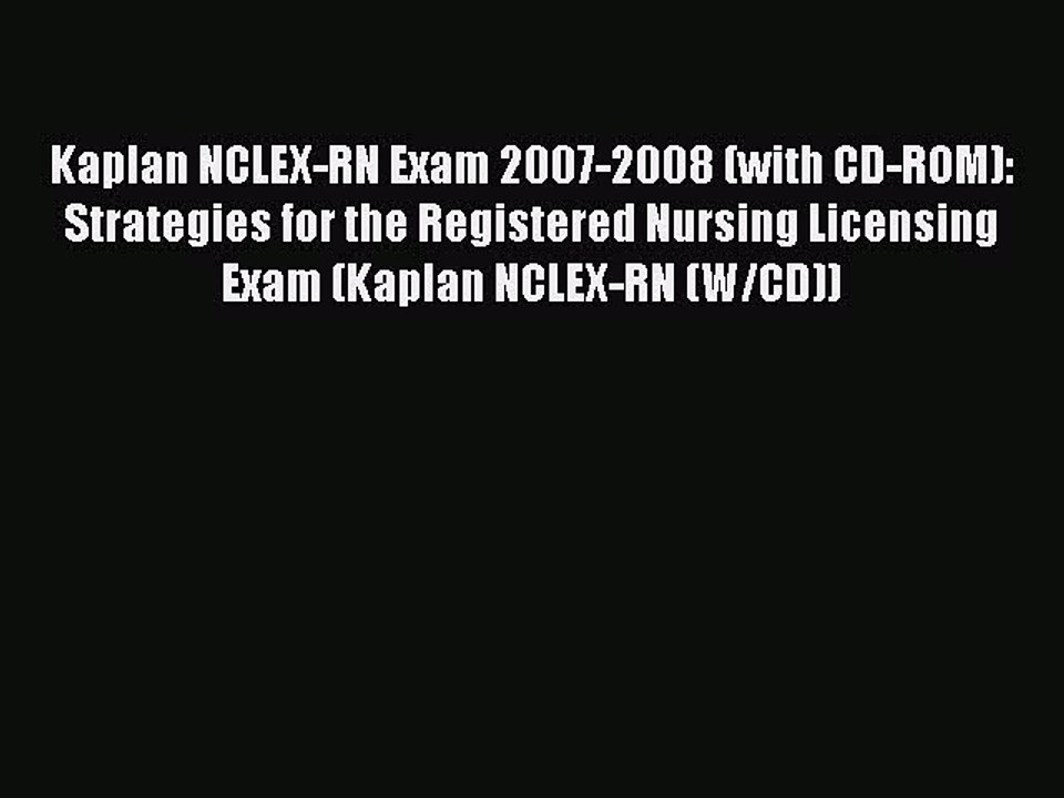 Read Kaplan NCLEX-RN Exam 2007-2008 (with CD-ROM): Strategies for the Registered Nursing Licensing