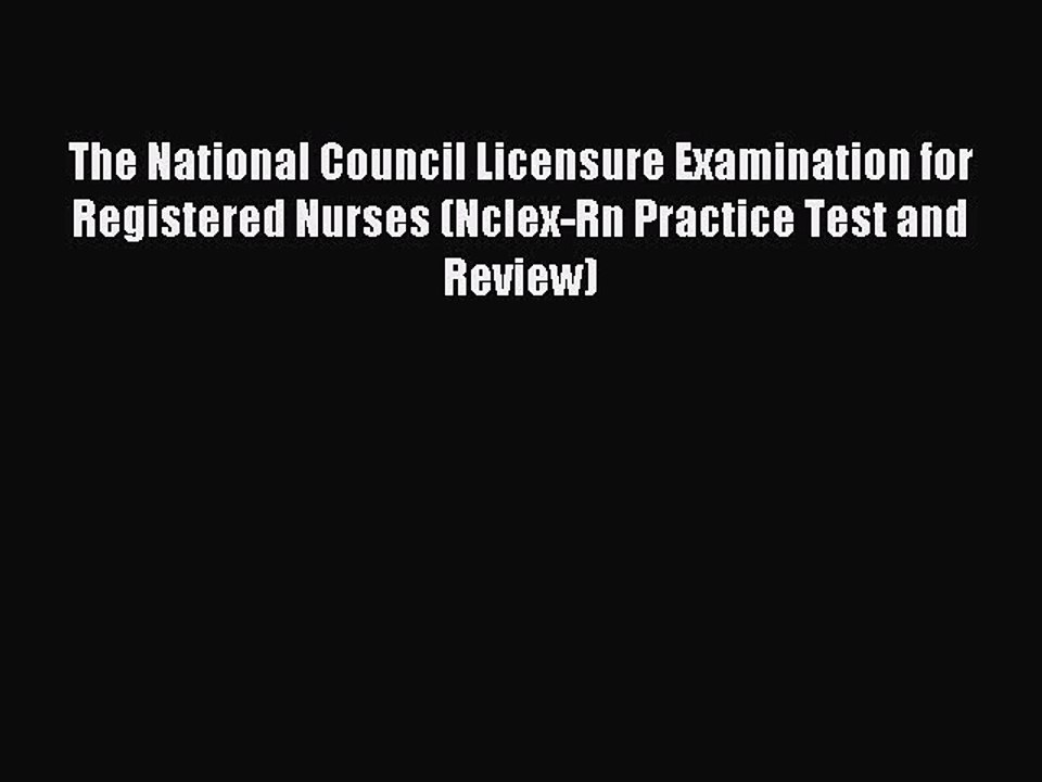 Read The National Council Licensure Examination for Registered Nurses (Nclex-Rn Practice Test