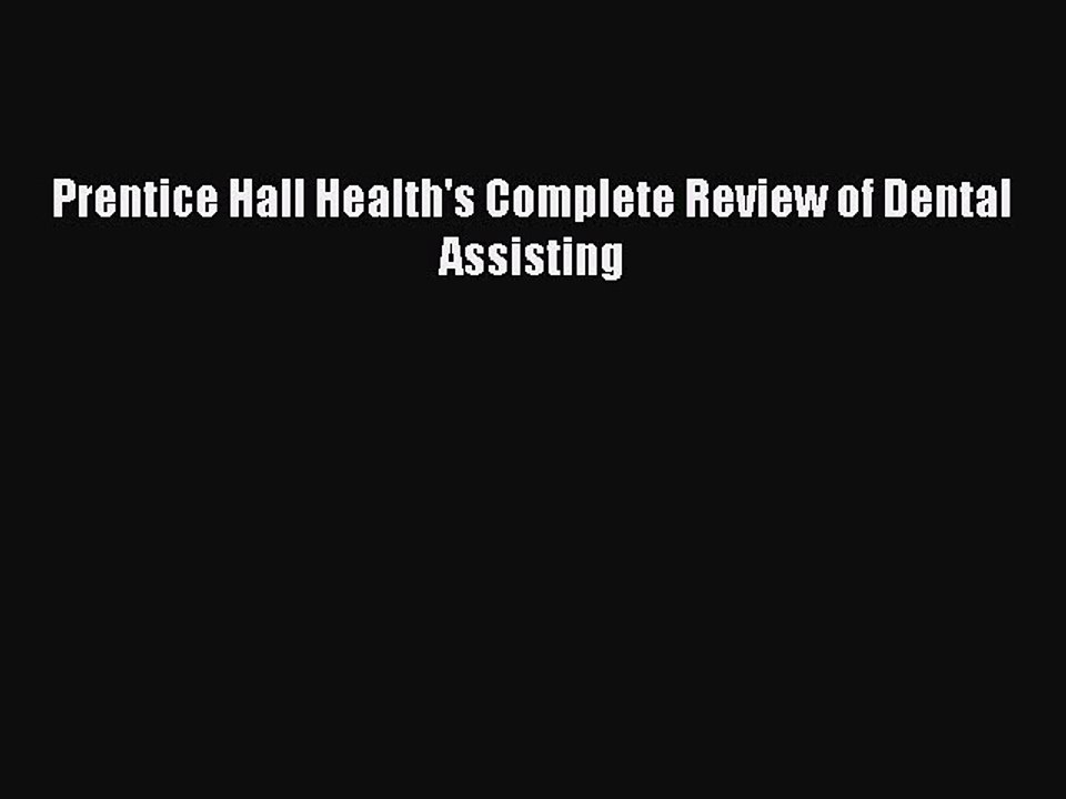 Read Prentice Hall Health's Complete Review of Dental Assisting Ebook Free