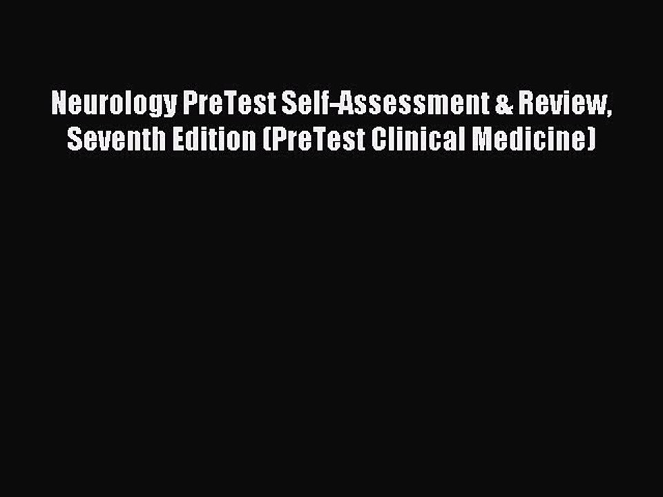 Read Neurology PreTest Self-Assessment & Review Seventh Edition (PreTest Clinical Medicine)