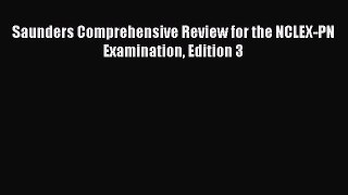 Read Saunders Comprehensive Review for the NCLEX-PN Examination Edition 3 PDF Online