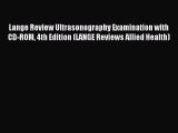 Read Lange Review Ultrasonography Examination with CD-ROM 4th Edition (LANGE Reviews Allied