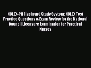 Read NCLEX-PN Flashcard Study System: NCLEX Test Practice Questions & Exam Review for the National