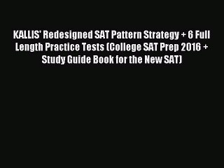 Read KALLIS' Redesigned SAT Pattern Strategy + 6 Full Length Practice Tests (College SAT Prep