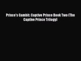 Download Prince's Gambit: Captive Prince Book Two (The Captive Prince Trilogy) Free Books