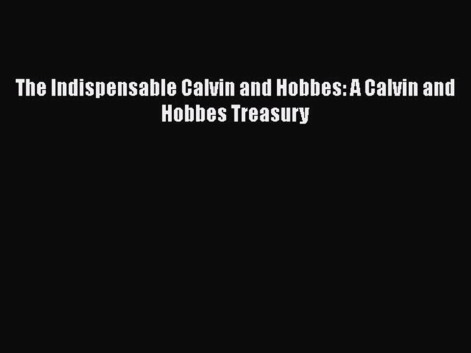 Download The Indispensable Calvin and Hobbes: A Calvin and Hobbes Treasury  Read Online