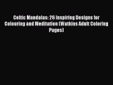 [PDF] Celtic Mandalas: 26 Inspiring Designs for Colouring and Meditation (Watkins Adult Coloring