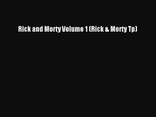 Download Rick and Morty Volume 1 (Rick & Morty Tp) Free Books