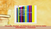 Download  Chroma Design Architecture and Art in Color Hardback  Common PDF Full Ebook