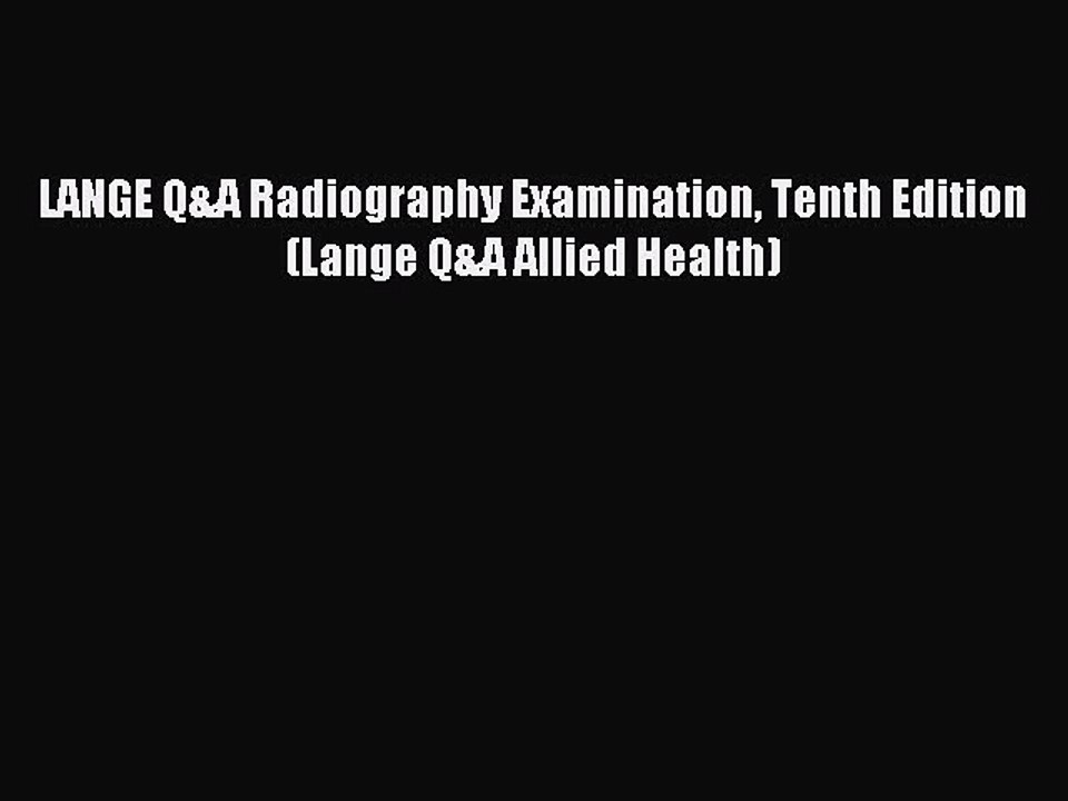 Read LANGE Q&A Radiography Examination Tenth Edition (Lange Q&A Allied Health) Ebook Free