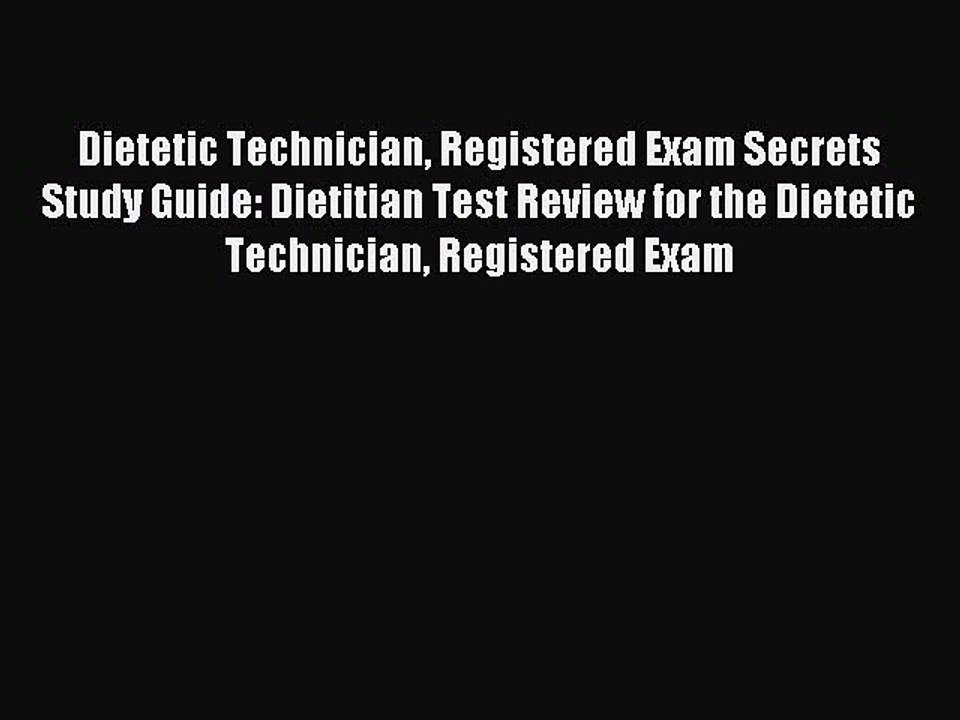 Download Dietetic Technician Registered Exam Secrets Study Guide: Dietitian Test Review for
