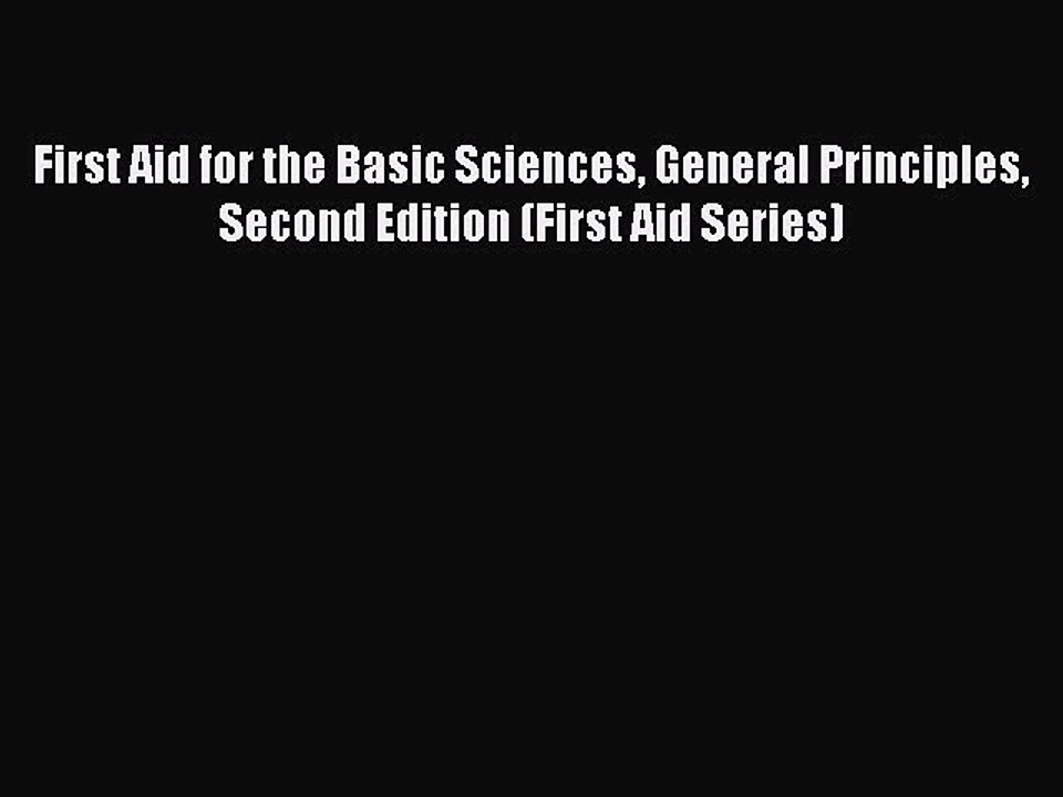 Read First Aid for the Basic Sciences General Principles Second Edition (First Aid Series)