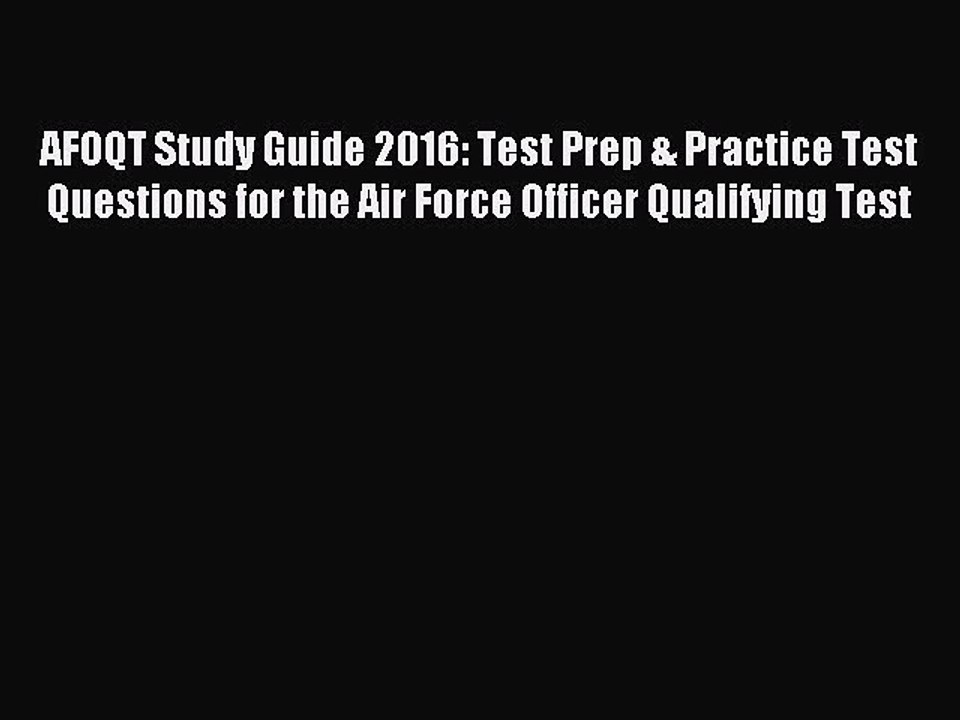 Read AFOQT Study Guide 2016: Test Prep & Practice Test Questions for the Air Force Officer