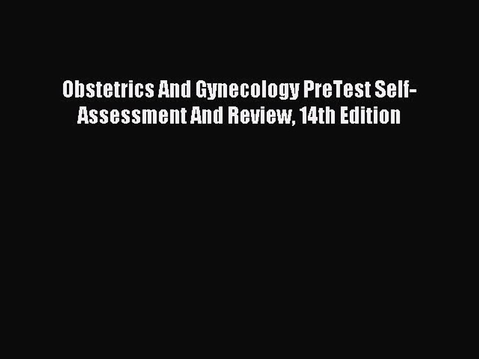 Read Obstetrics And Gynecology PreTest Self-Assessment And Review 14th Edition Ebook Free