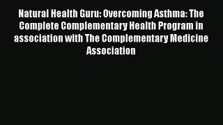 Read Natural Health Guru: Overcoming Asthma: The Complete Complementary Health Program in association