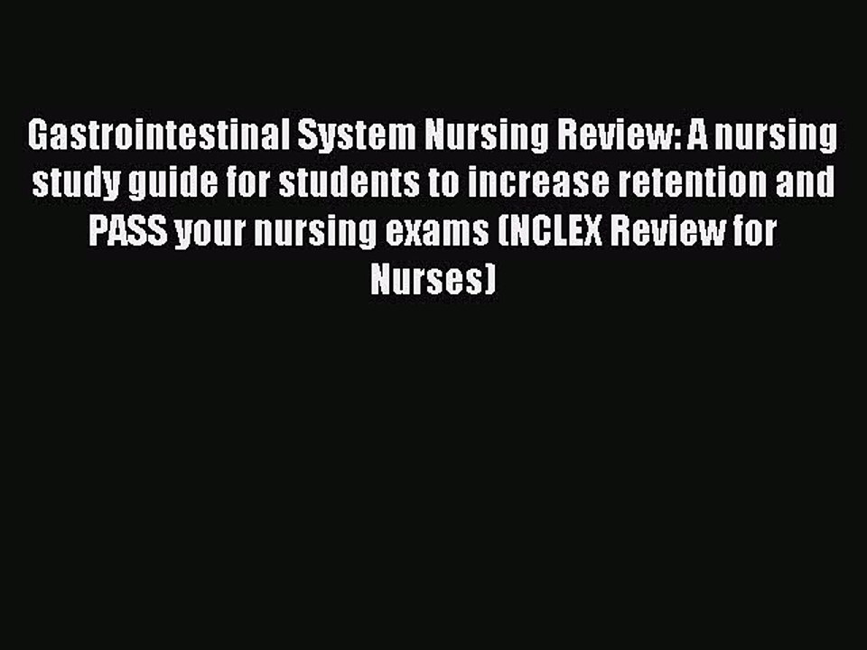Download Gastrointestinal System Nursing Review: A nursing study guide for students to increase