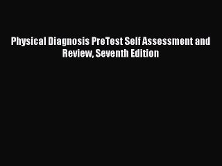 Download Physical Diagnosis PreTest Self Assessment and Review Seventh Edition PDF Online