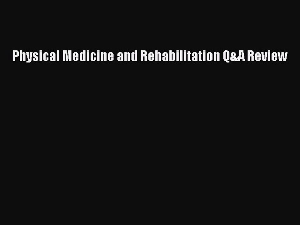 Download Physical Medicine and Rehabilitation Q&A Review PDF Free