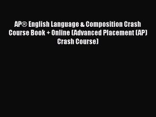 PDF AP® English Language & Composition Crash Course Book + Online (Advanced Placement (AP)