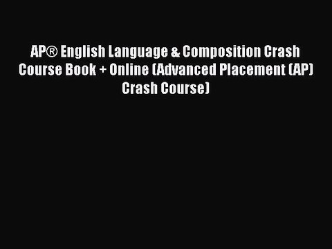 PDF AP® English Language & Composition Crash Course Book + Online (Advanced Placement (AP)