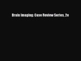 Read Brain Imaging: Case Review Series 2e Ebook Free