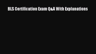 Download BLS Certification Exam Q&A With Explanations Ebook Online