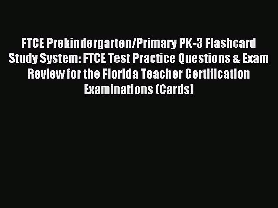 Download FTCE Prekindergarten/Primary PK-3 Flashcard Study System: FTCE Test Practice Questions