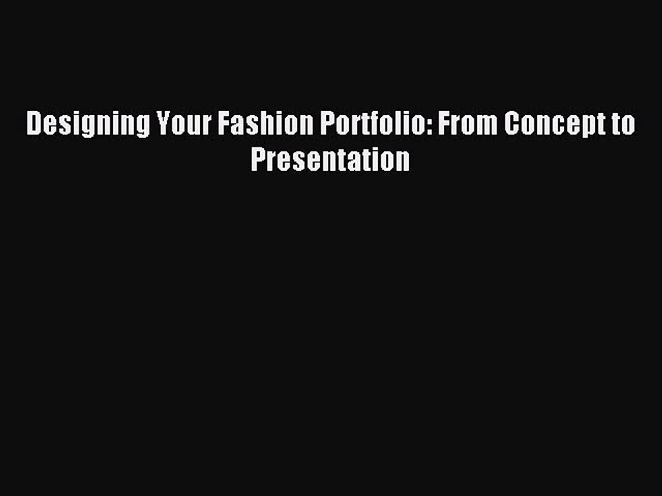 Read Designing Your Fashion Portfolio: From Concept to Presentation PDF Free