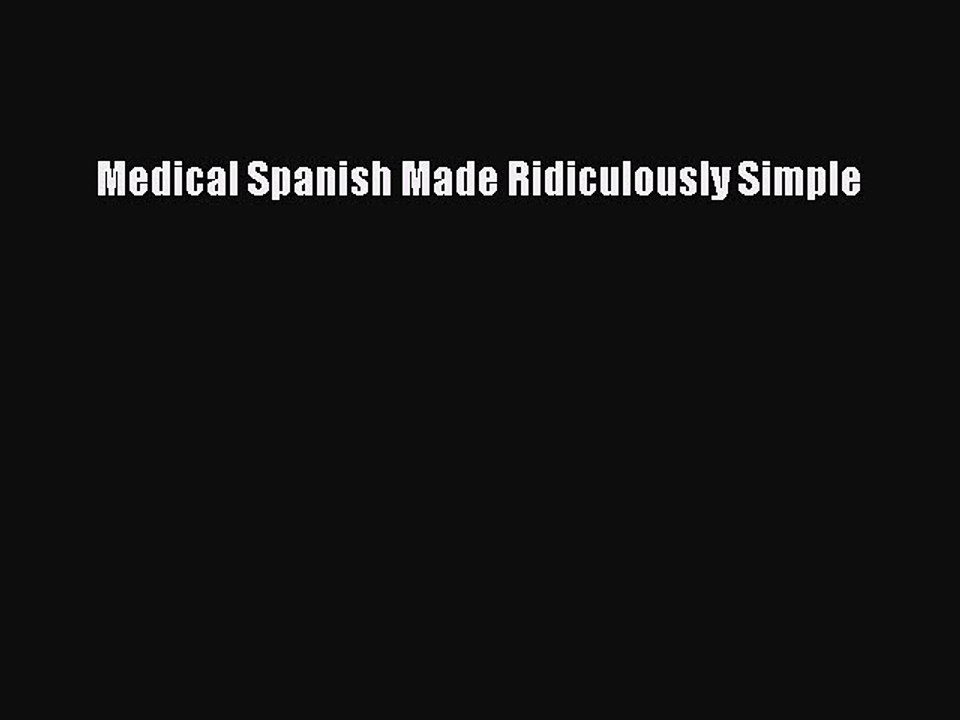 Read Medical Spanish Made Ridiculously Simple Ebook Free