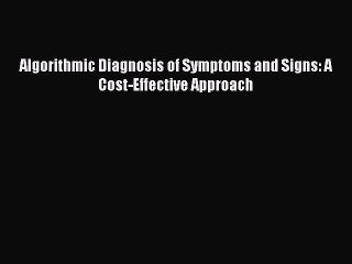 Read Algorithmic Diagnosis of Symptoms and Signs: A Cost-Effective Approach Ebook Online