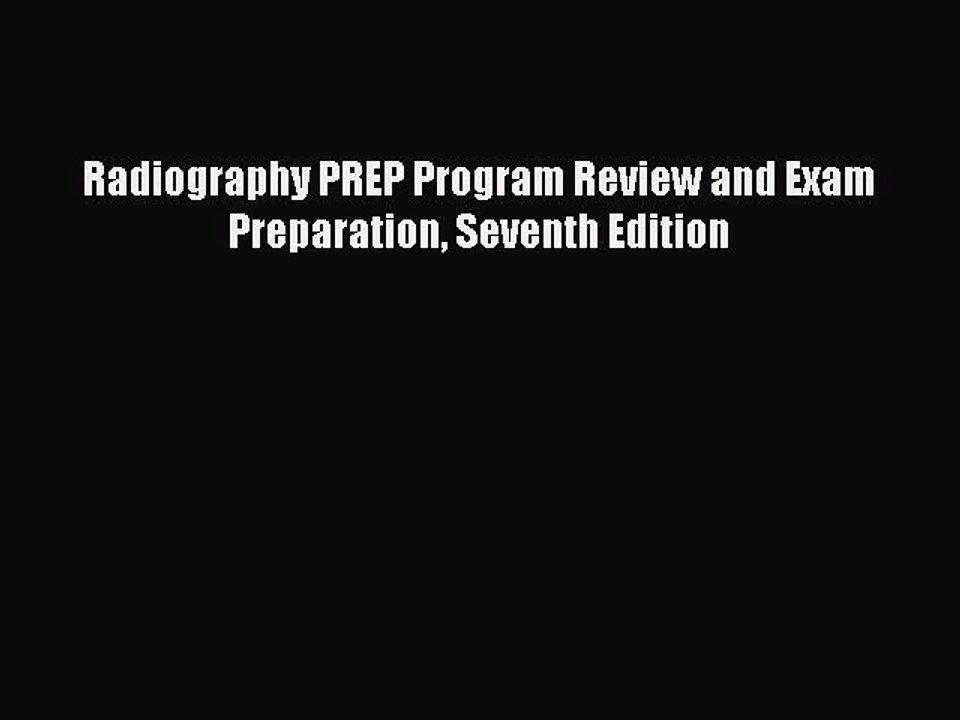 Read Radiography PREP Program Review and Exam Preparation Seventh Edition Ebook Online