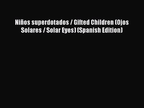 PDF Niños superdotados / Gifted Children (Ojos Solares / Solar Eyes) (Spanish Edition) EBook