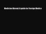 PDF Medicine Abroad: A guide for Foreign Medics Free Books