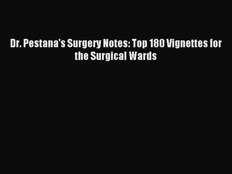 Download Dr. Pestana's Surgery Notes: Top 180 Vignettes for the Surgical Wards PDF Free