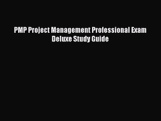[PDF] PMP Project Management Professional Exam Deluxe Study Guide [Read] Full Ebook