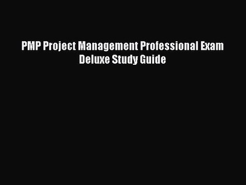 [PDF] PMP Project Management Professional Exam Deluxe Study Guide [Read] Full Ebook