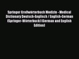 Read Springer Großwörterbuch Medizin - Medical Dictionary Deutsch-Englisch / English-German