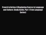 Read French in Action: A Beginning Course in Language and Culture: Study Guide Part 1 (Yale