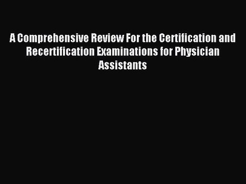 Read A Comprehensive Review For the Certification and Recertification Examinations for Physician