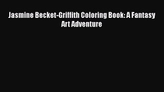 [PDF] Jasmine Becket-Griffith Coloring Book: A Fantasy Art Adventure [Download] Full Ebook