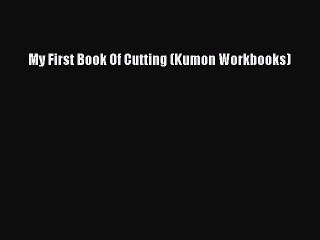 Read My First Book Of Cutting (Kumon Workbooks) Ebook Free
