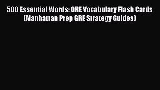 Read 500 Essential Words: GRE Vocabulary Flash Cards (Manhattan Prep GRE Strategy Guides) Ebook