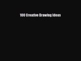 Download 100 Creative Drawing Ideas  Read Online