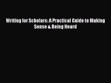 Read Writing for Scholars: A Practical Guide to Making Sense & Being Heard Ebook Free