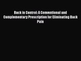 Read Back in Control: A Conventional and Complementary Prescription for Eliminating Back Pain